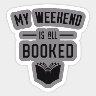 My Weekend is All Booked Sticker